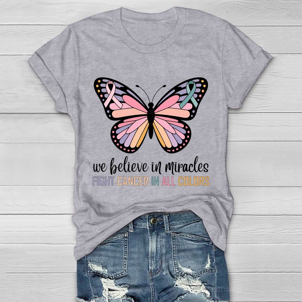 We Believe In Miracles Fight Cancer In All Colors Butterfly Graphic Healthwear T-shirt