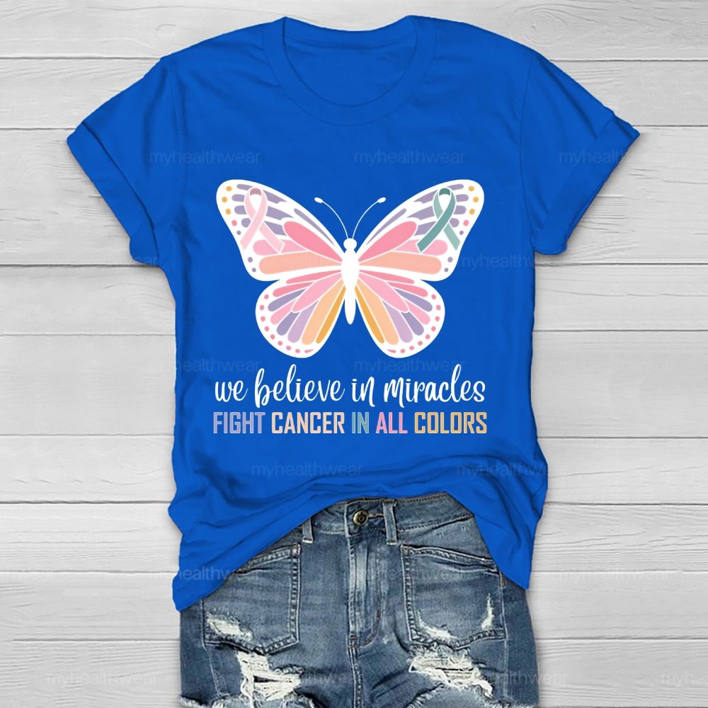 We Believe In Miracles Fight Cancer In All Colors Butterfly Graphic Healthwear T-shirt