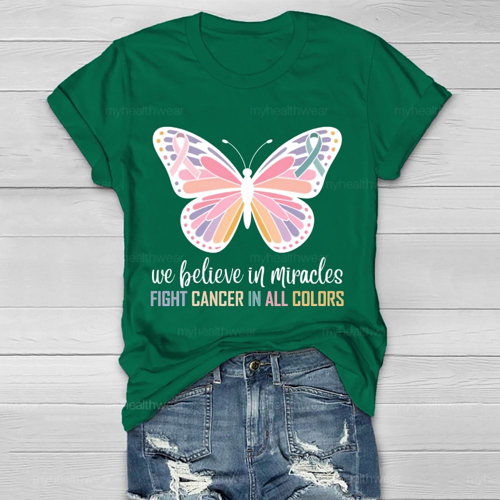 We Believe In Miracles Fight Cancer In All Colors Butterfly Graphic Healthwear T-shirt