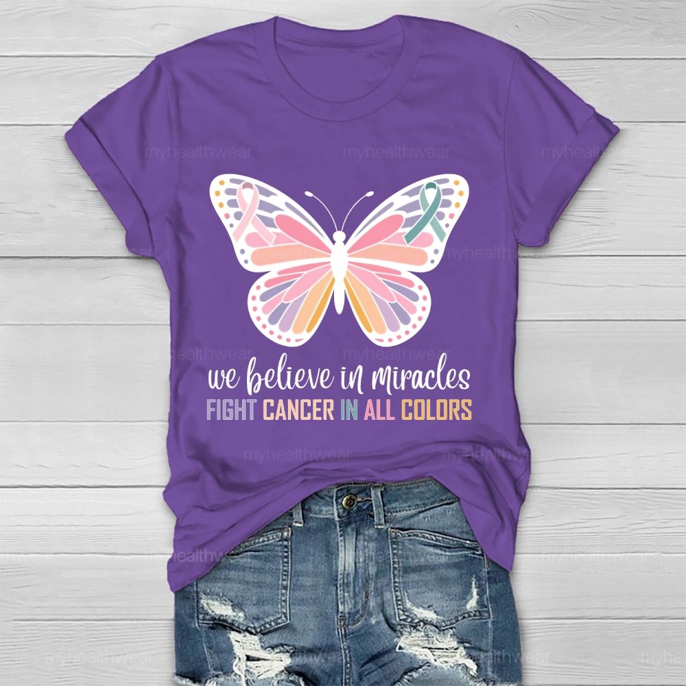 We Believe In Miracles Fight Cancer In All Colors Butterfly Graphic Healthwear T-shirt