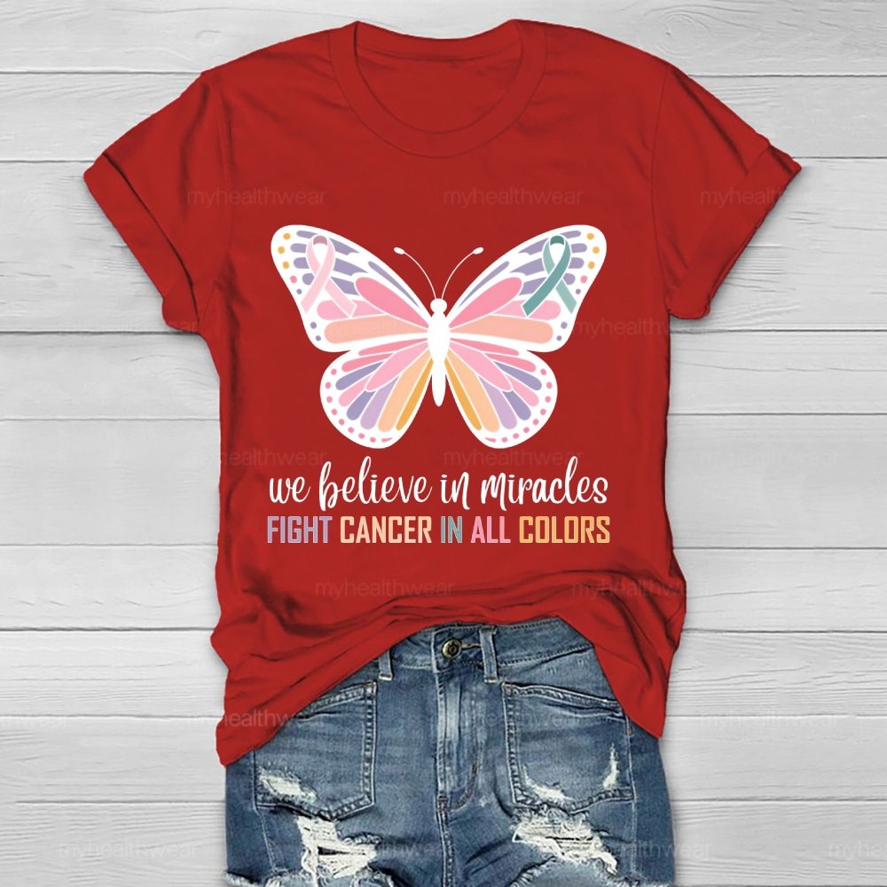 We Believe In Miracles Fight Cancer In All Colors Butterfly Graphic Healthwear T-shirt