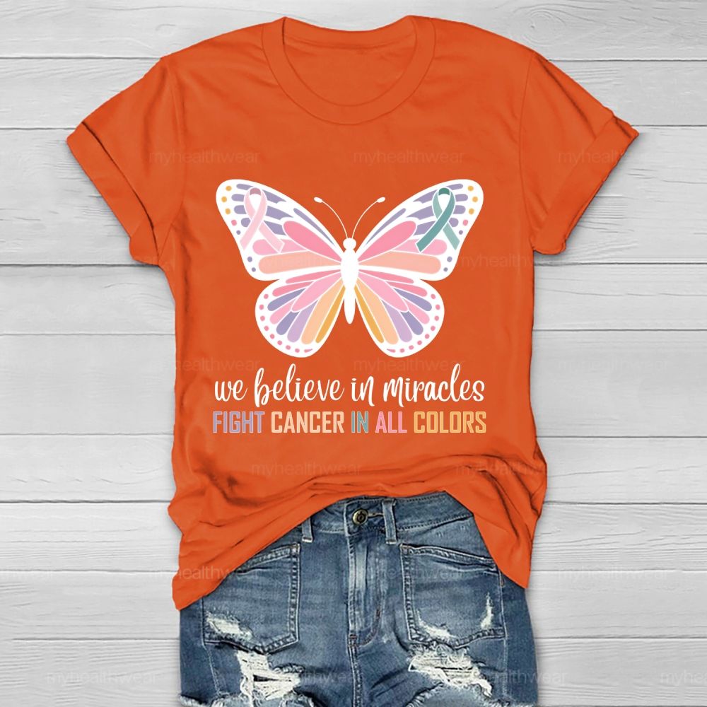 We Believe In Miracles Fight Cancer In All Colors Butterfly Graphic Healthwear T-shirt