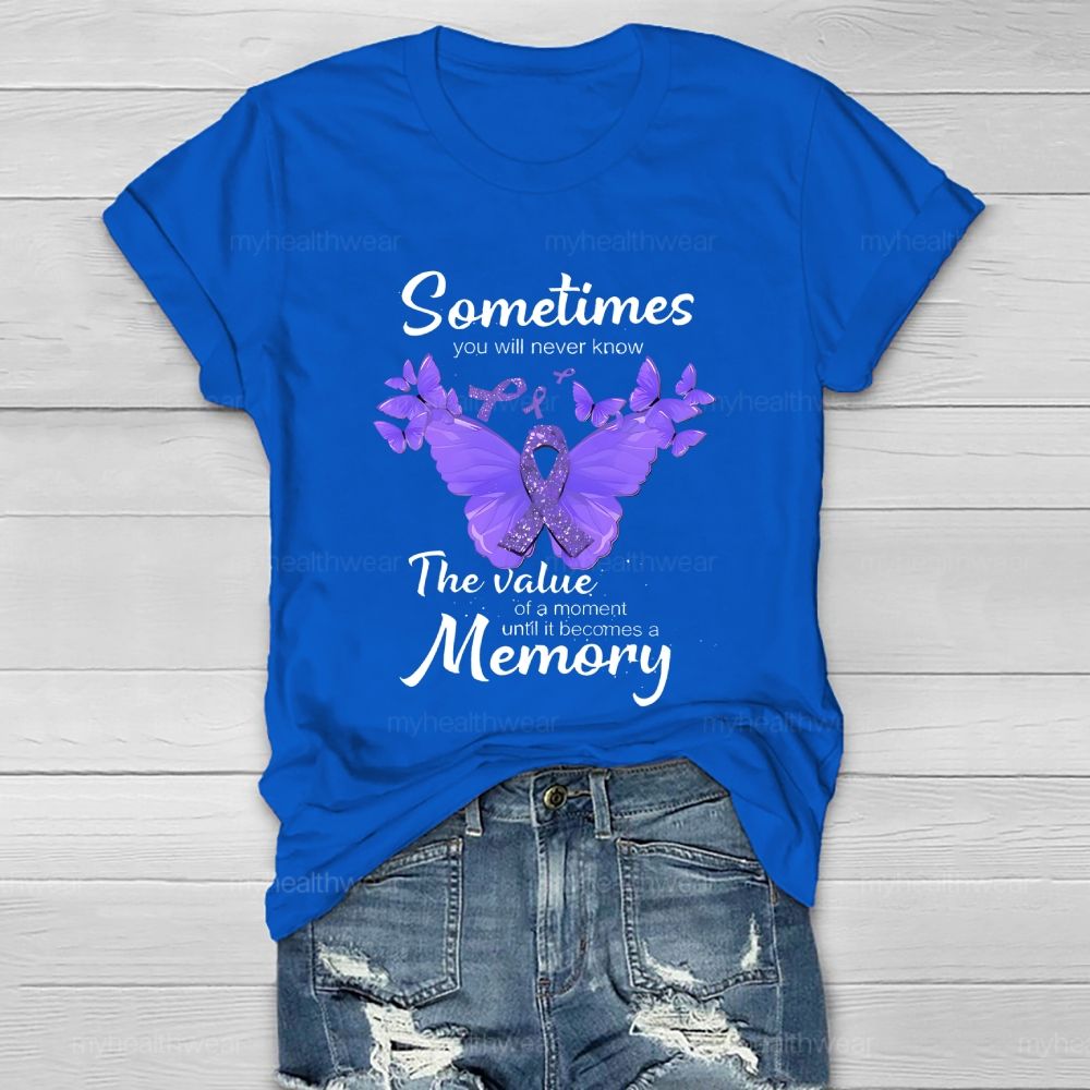 Sometimes You Will Never Know The Value Of A Moment Until It Becomes A Memory Healthwear T-shirt