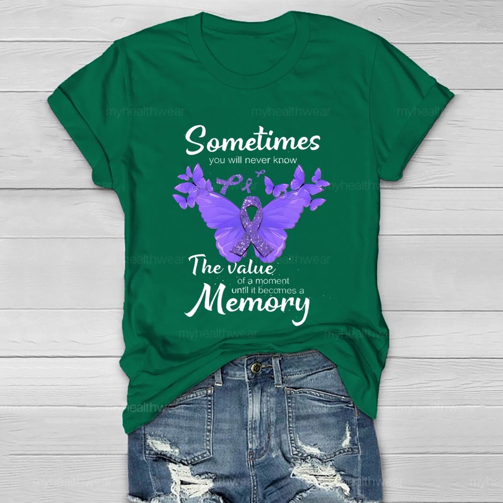 Sometimes You Will Never Know The Value Of A Moment Until It Becomes A Memory Healthwear T-shirt