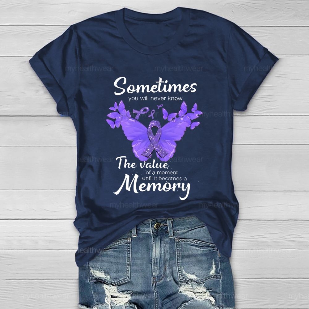 Sometimes You Will Never Know The Value Of A Moment Until It Becomes A Memory Healthwear T-shirt
