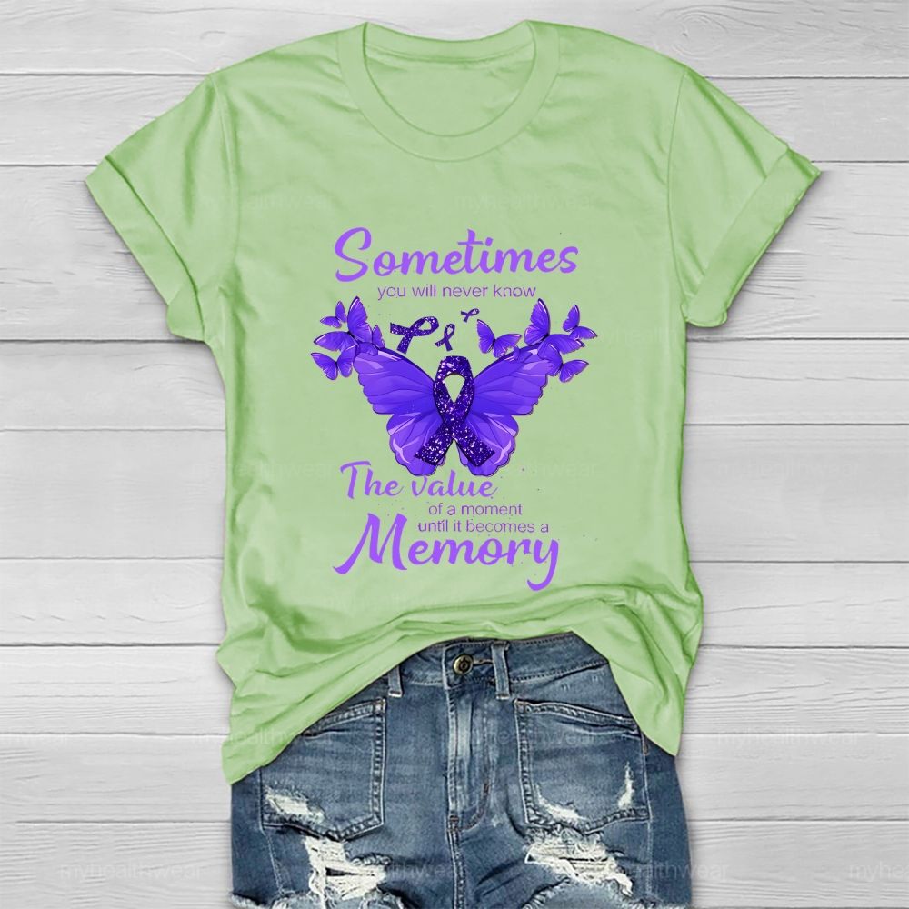 Sometimes You Will Never Know The Value Of A Moment Until It Becomes A Memory Healthwear T-shirt