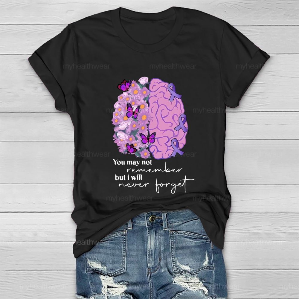 You May Not Remember But I Will Never Forget Brain Butterfly Healthwear T-shirt