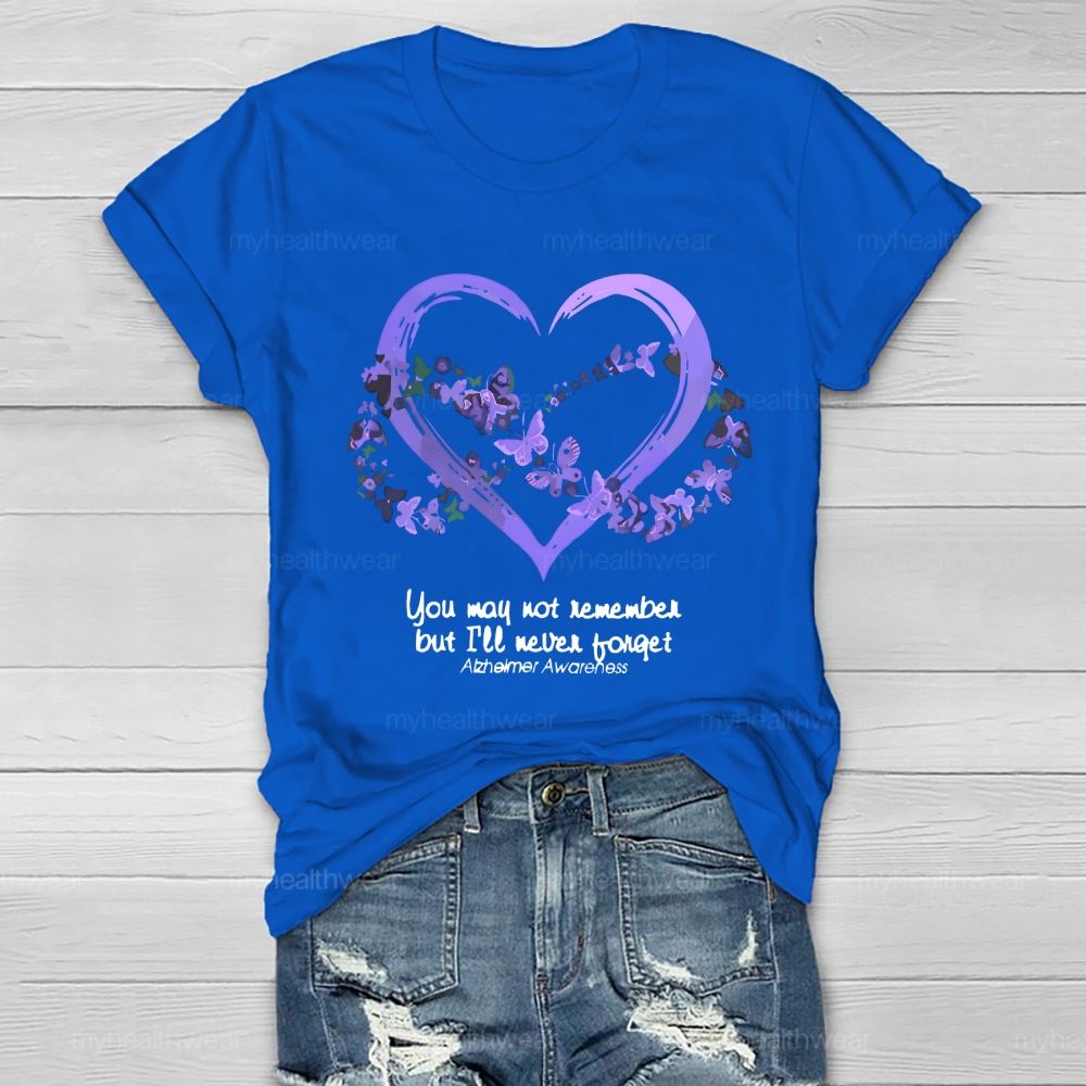 You May Not Remember But I'll Never Forget Alzheimer Awareness Healthwear T-shirt