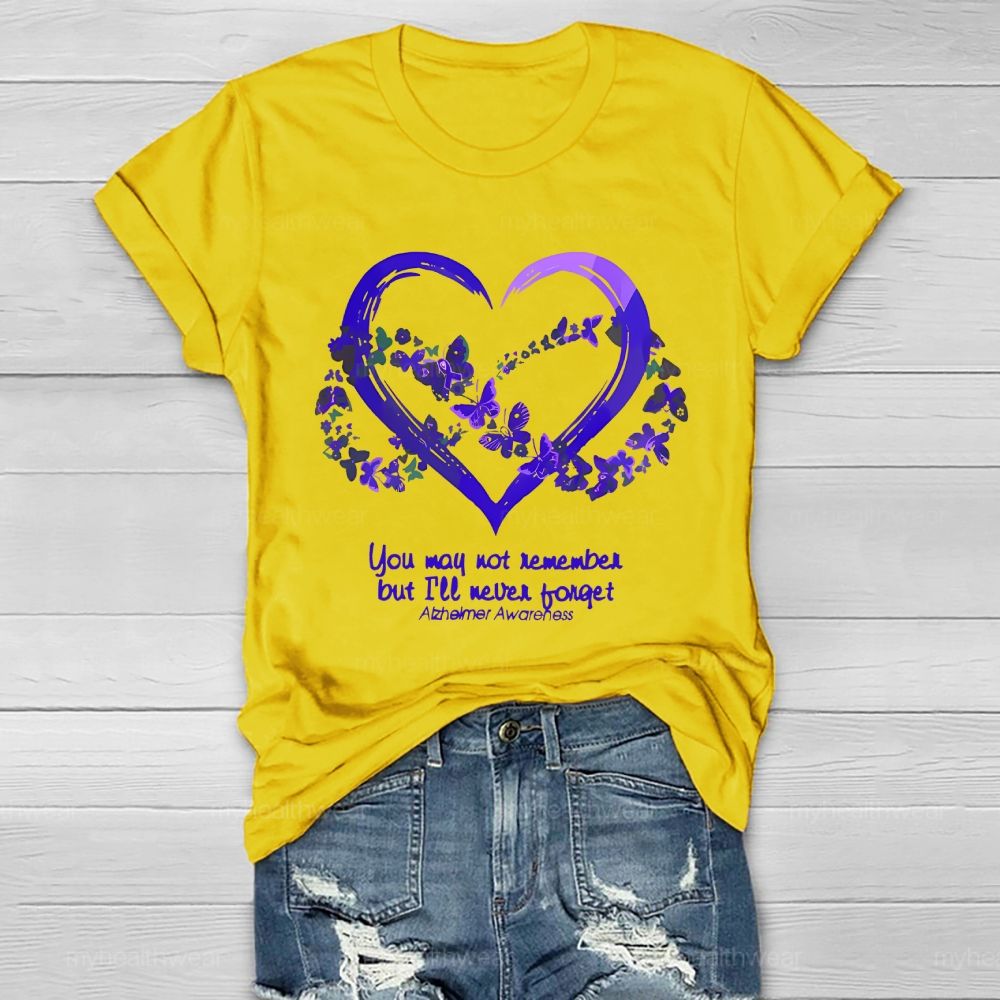 You May Not Remember But I'll Never Forget Alzheimer Awareness Healthwear T-shirt