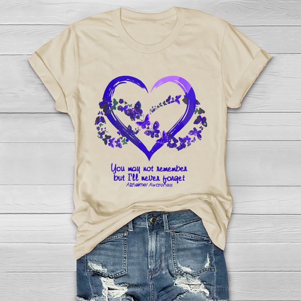 You May Not Remember But I'll Never Forget Alzheimer Awareness Healthwear T-shirt
