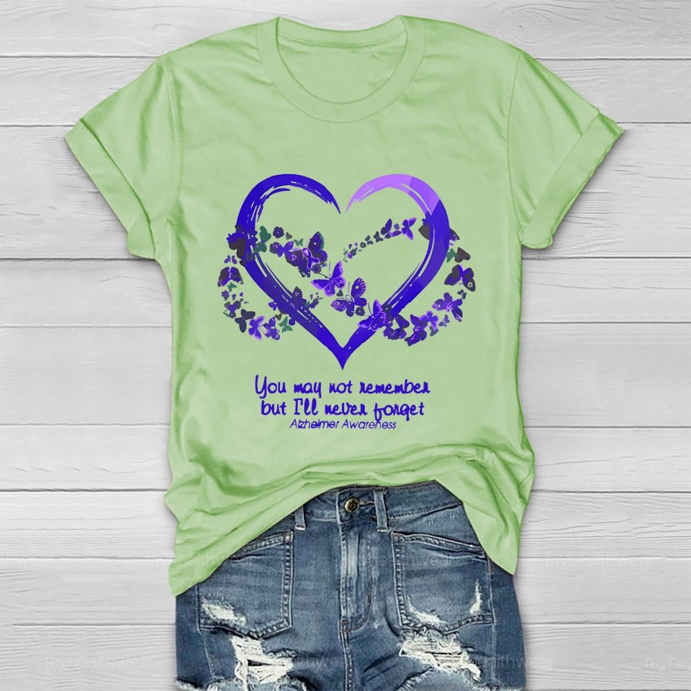 You May Not Remember But I'll Never Forget Alzheimer Awareness Healthwear T-shirt