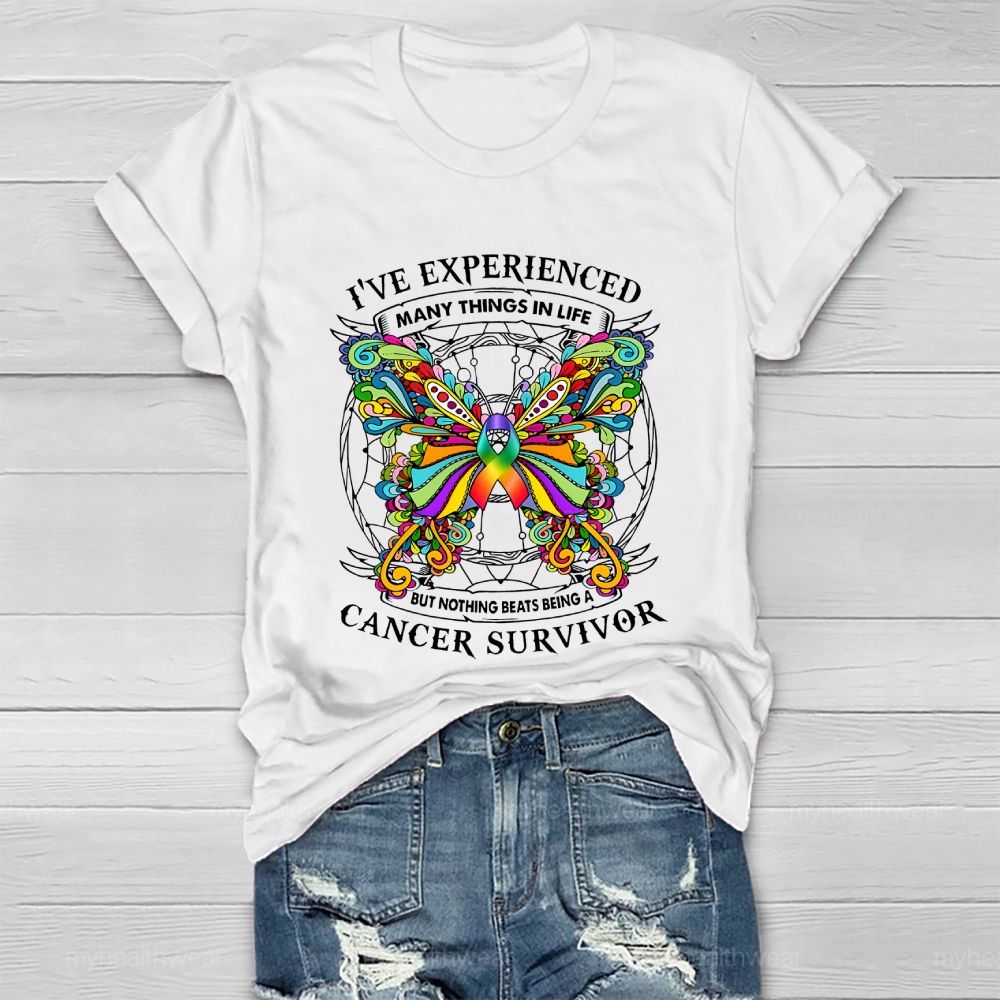 I've Experienced Many Things In Life But Nothing Beats Being A Cancer Survivor Healthwear T-shirt