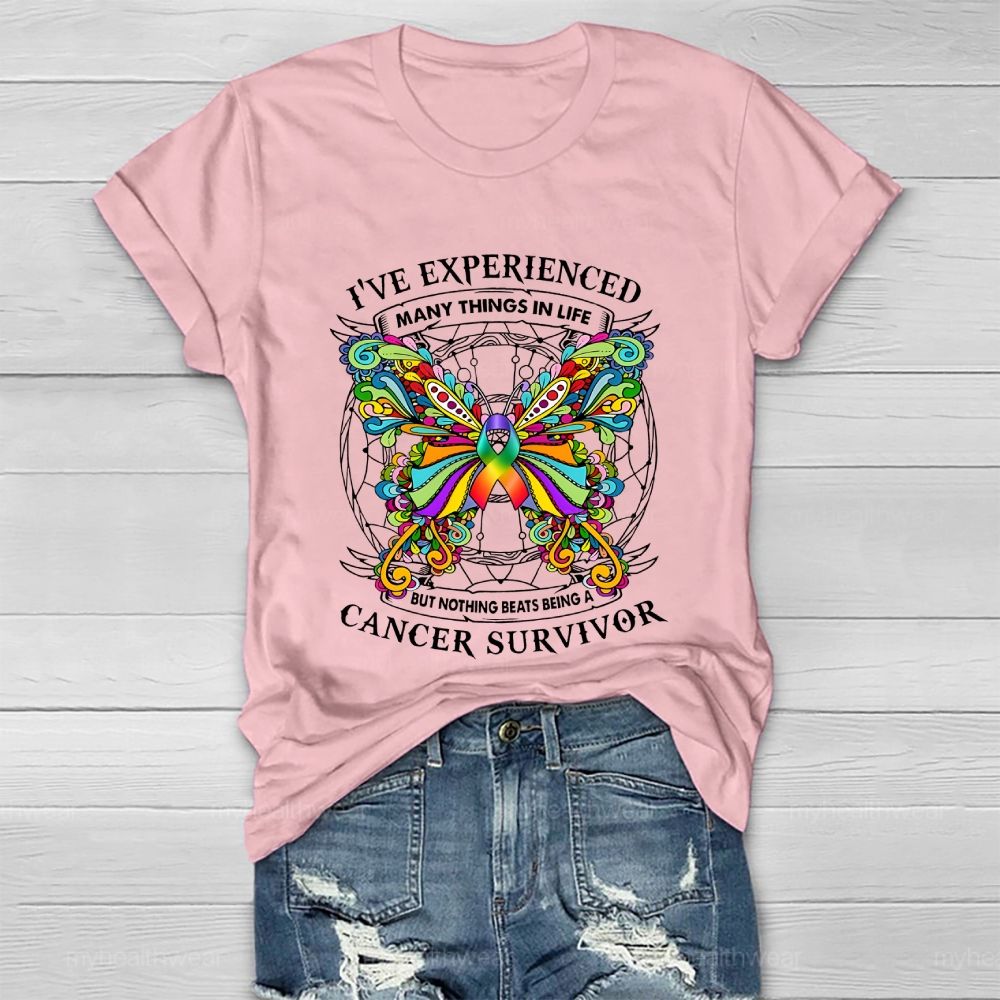 I've Experienced Many Things In Life But Nothing Beats Being A Cancer Survivor Healthwear T-shirt