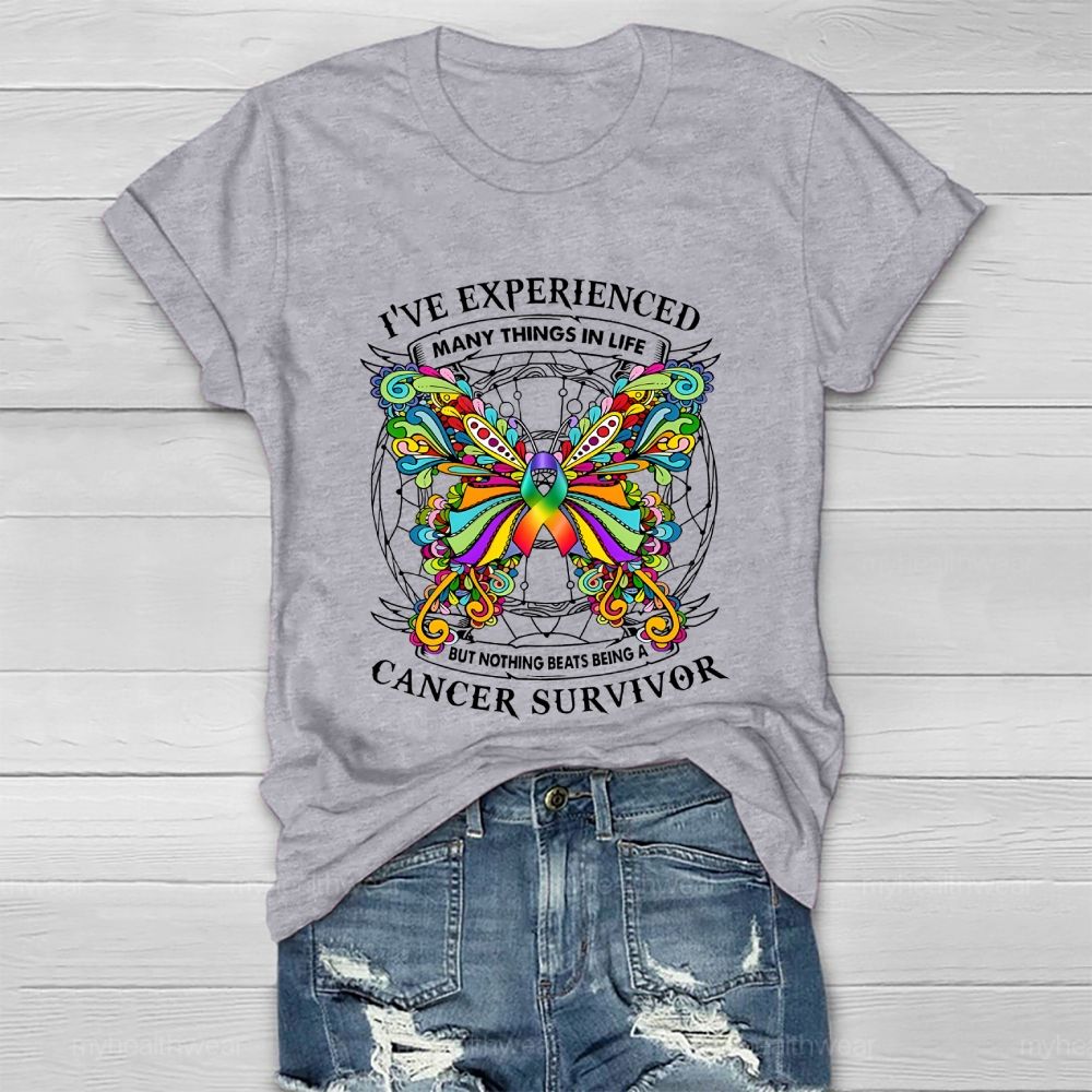 I've Experienced Many Things In Life But Nothing Beats Being A Cancer Survivor Healthwear T-shirt