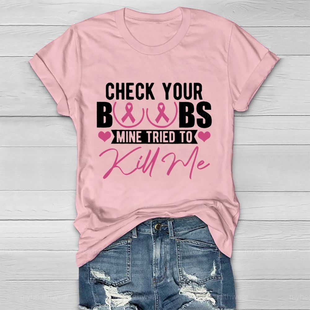 Check Your Boobs Mine Tried To Kill Me Graphic Healthwear T-shirt