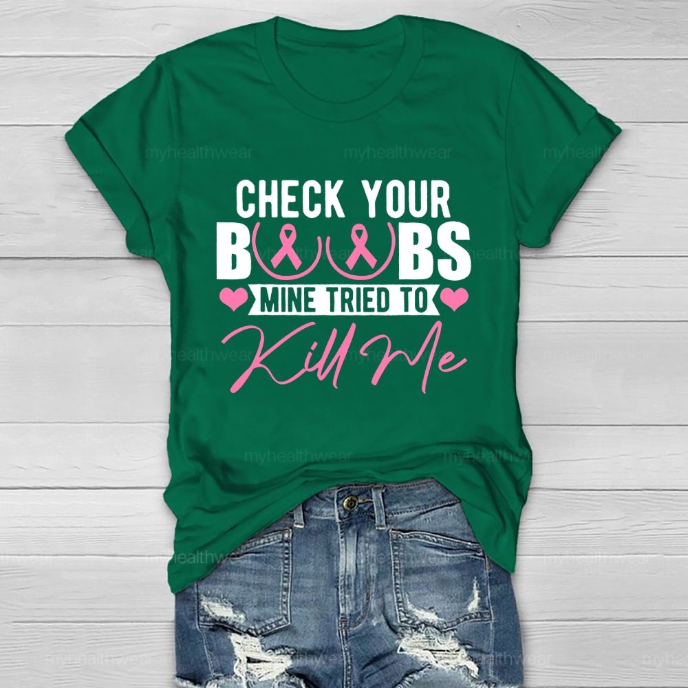 Check Your Boobs Mine Tried To Kill Me Graphic Healthwear T-shirt