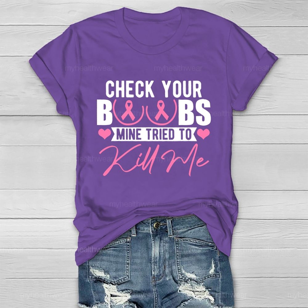 Check Your Boobs Mine Tried To Kill Me Graphic Healthwear T-shirt