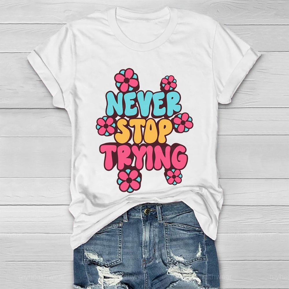 Never Stop Trying Healthwear T-shirt