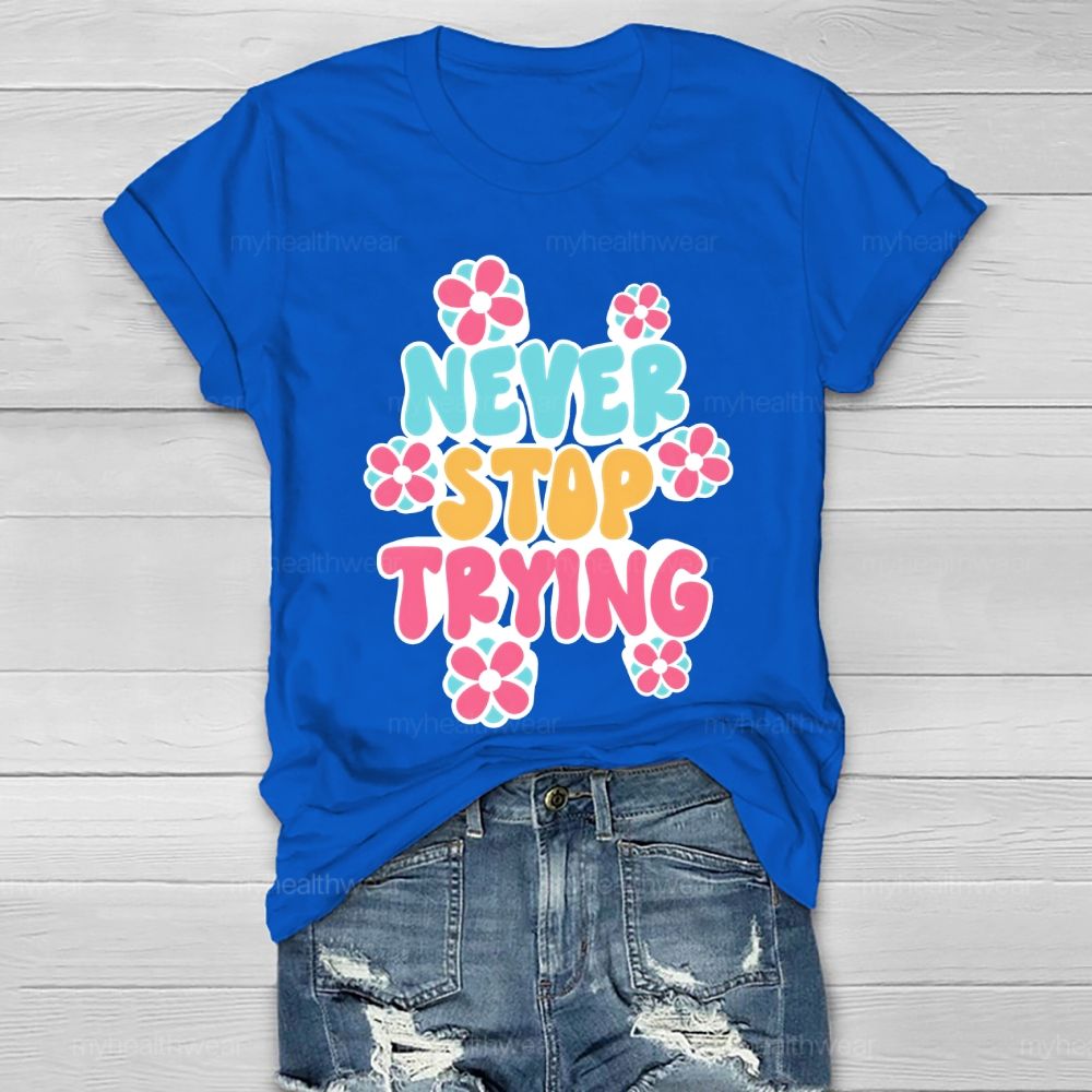 Never Stop Trying Healthwear T-shirt