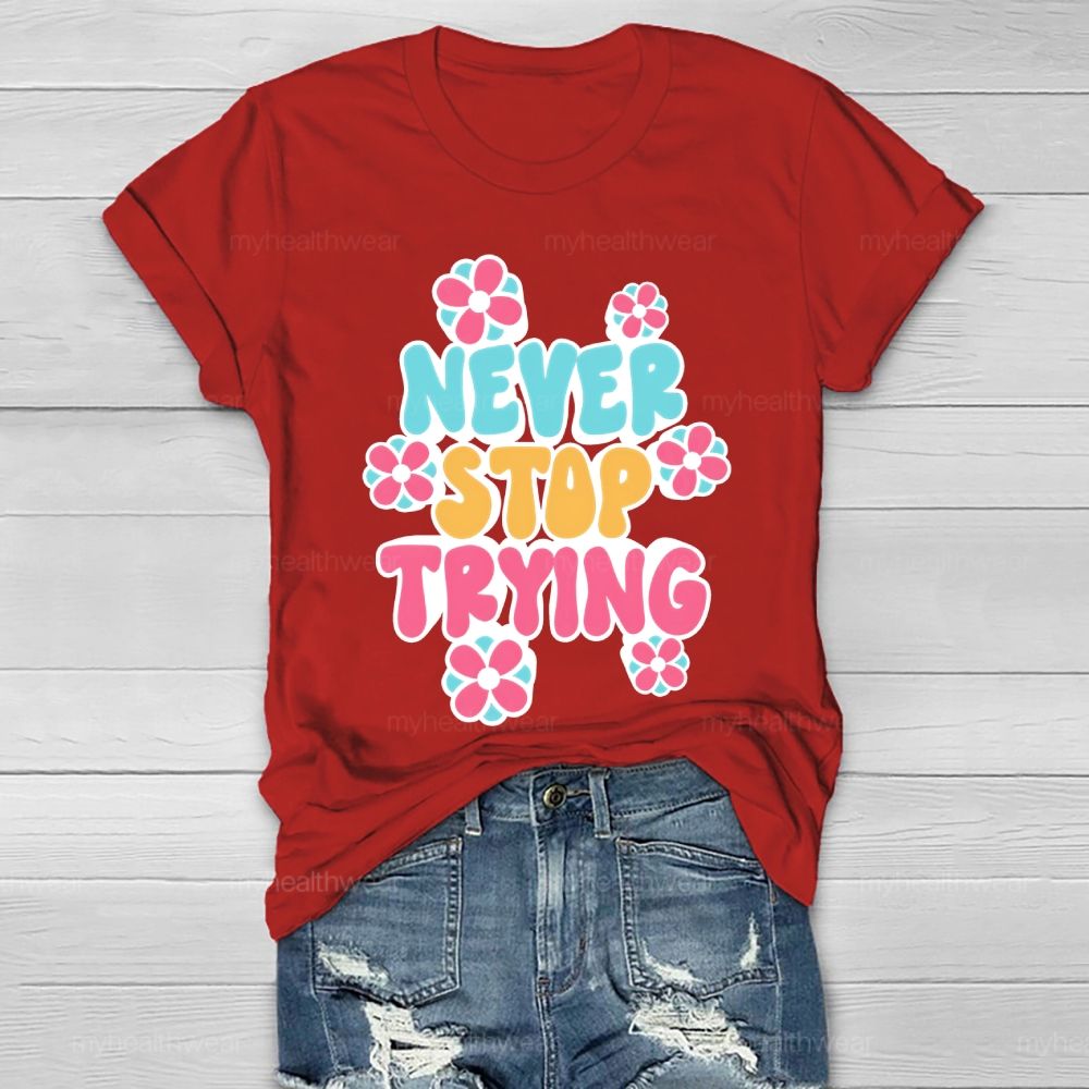 Never Stop Trying Healthwear T-shirt