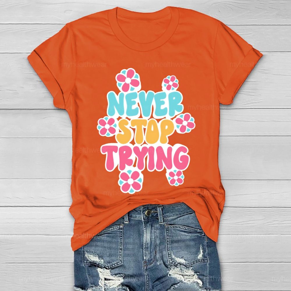 Never Stop Trying Healthwear T-shirt