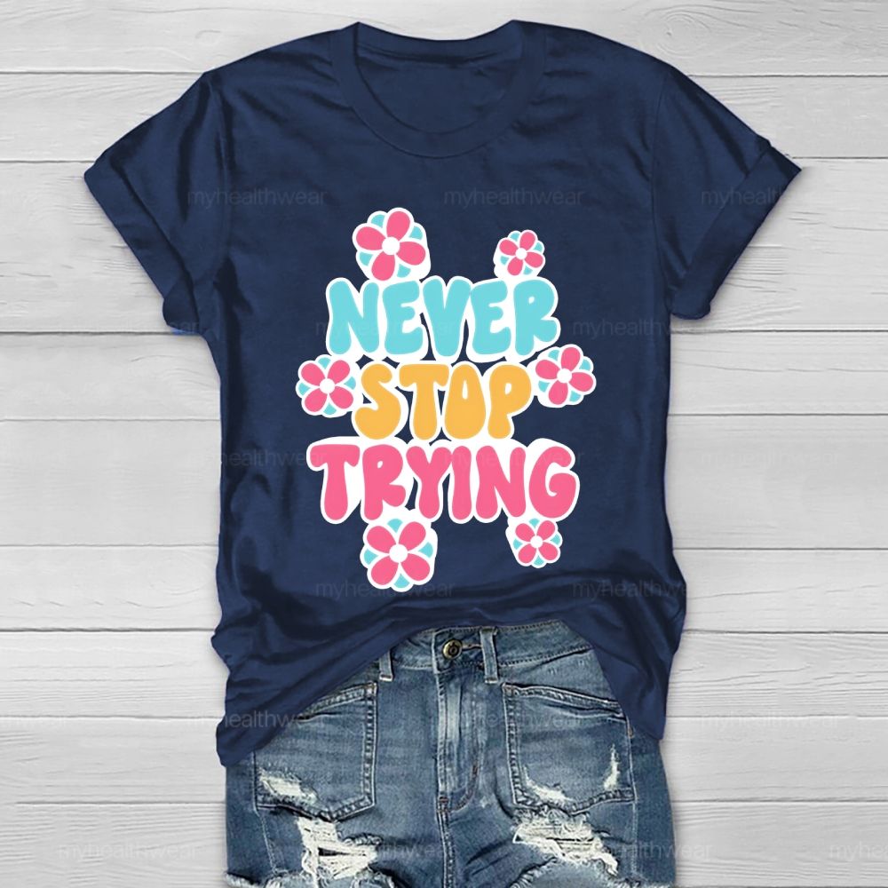 Never Stop Trying Healthwear T-shirt
