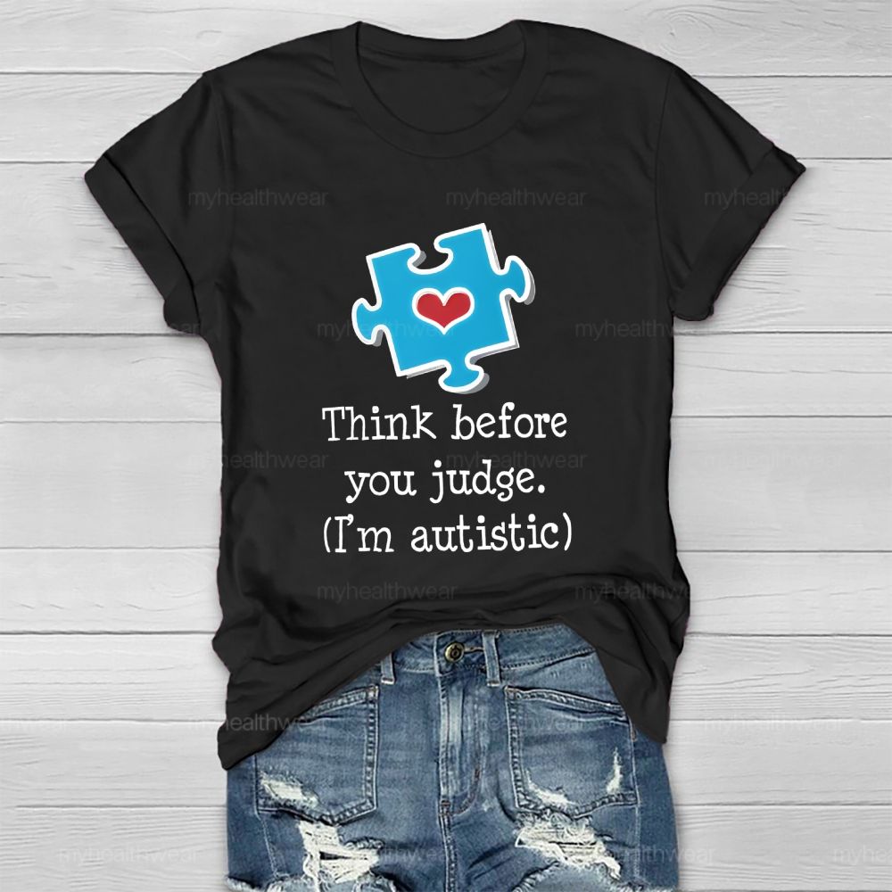 Think Before You Judge I'm Autistic Healthwear T-shirt
