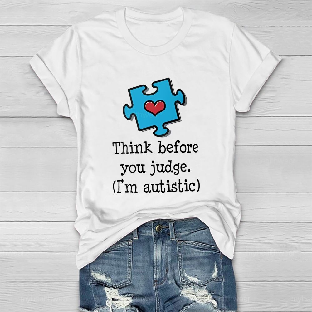 Think Before You Judge I'm Autistic Healthwear T-shirt