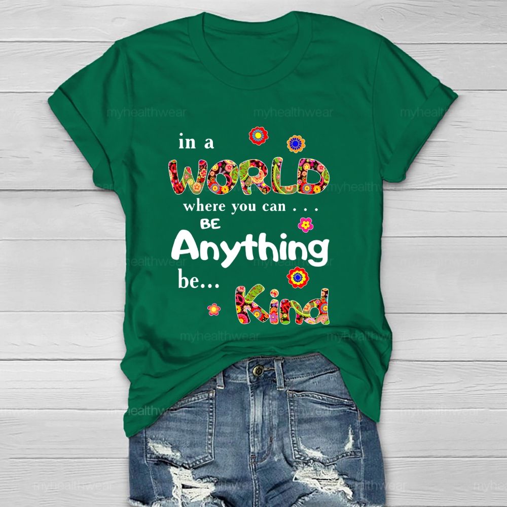 In A World Where You Can Be Anything Be Kind Flowers Pattern Healthwear T-shirt