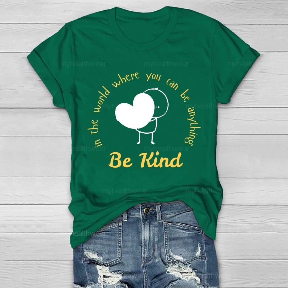 In The World Where You Can Be Anything Be Kind Cartoon Graphics Healthwear T-shirt