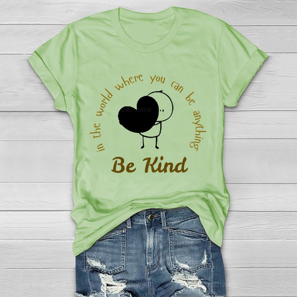 In The World Where You Can Be Anything Be Kind Cartoon Graphics Healthwear T-shirt