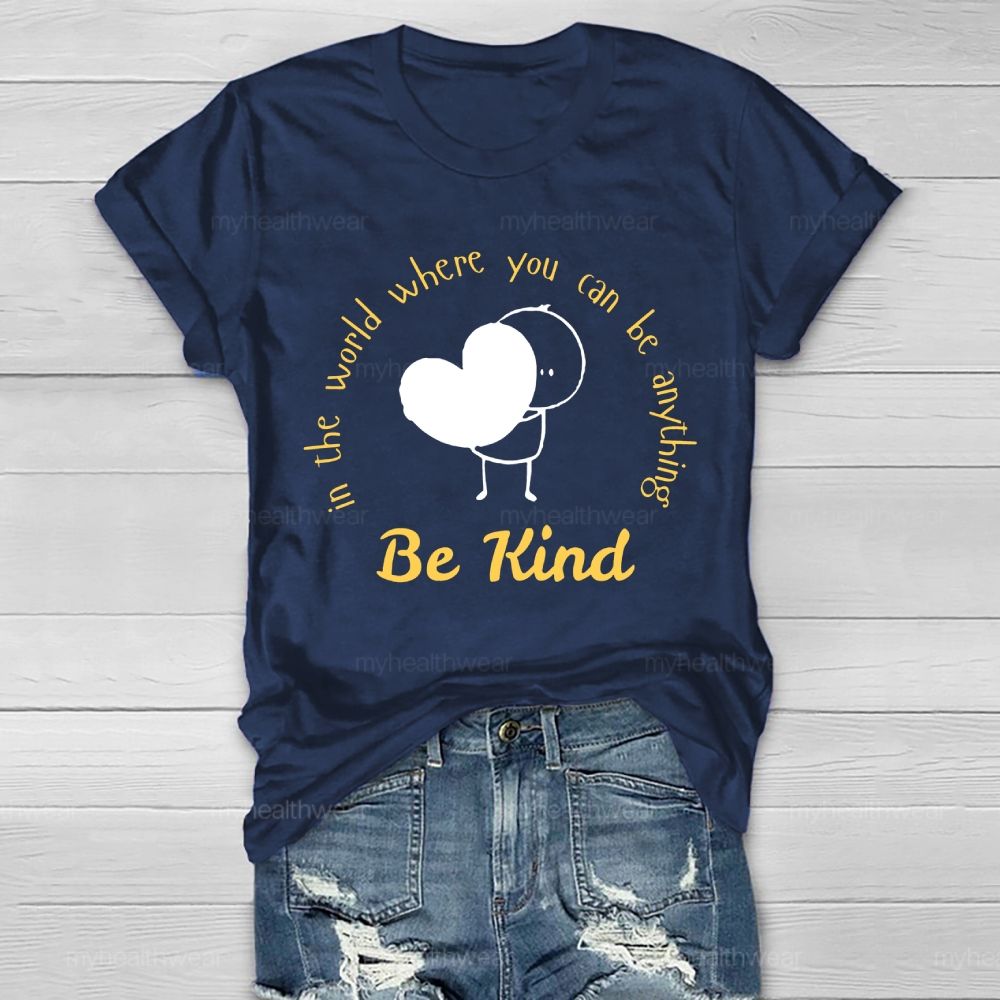 In The World Where You Can Be Anything Be Kind Cartoon Graphics Healthwear T-shirt