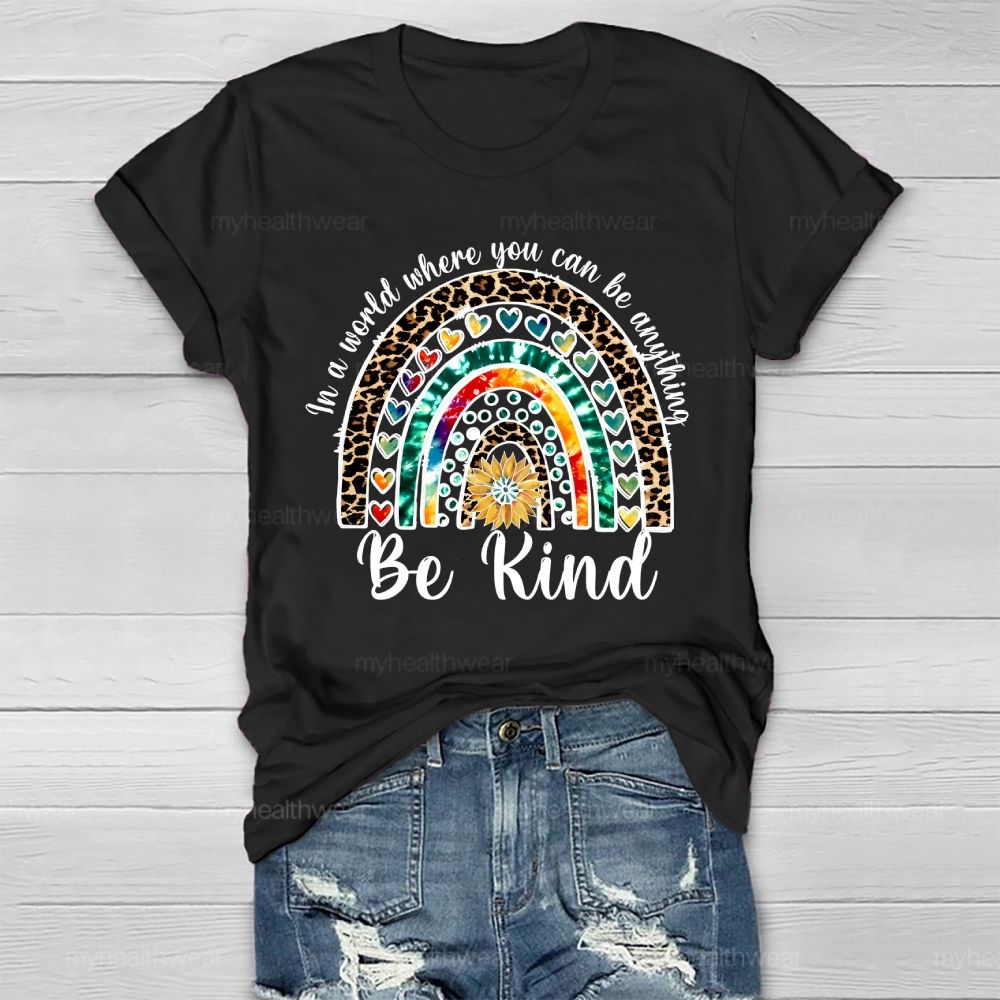 In A World Where You Can Be Anything Be Kind Leopard Print Rainbow Healthwear T-shirt