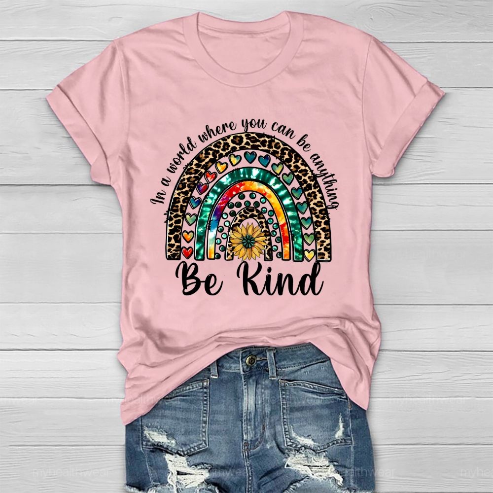 In A World Where You Can Be Anything Be Kind Leopard Print Rainbow Healthwear T-shirt
