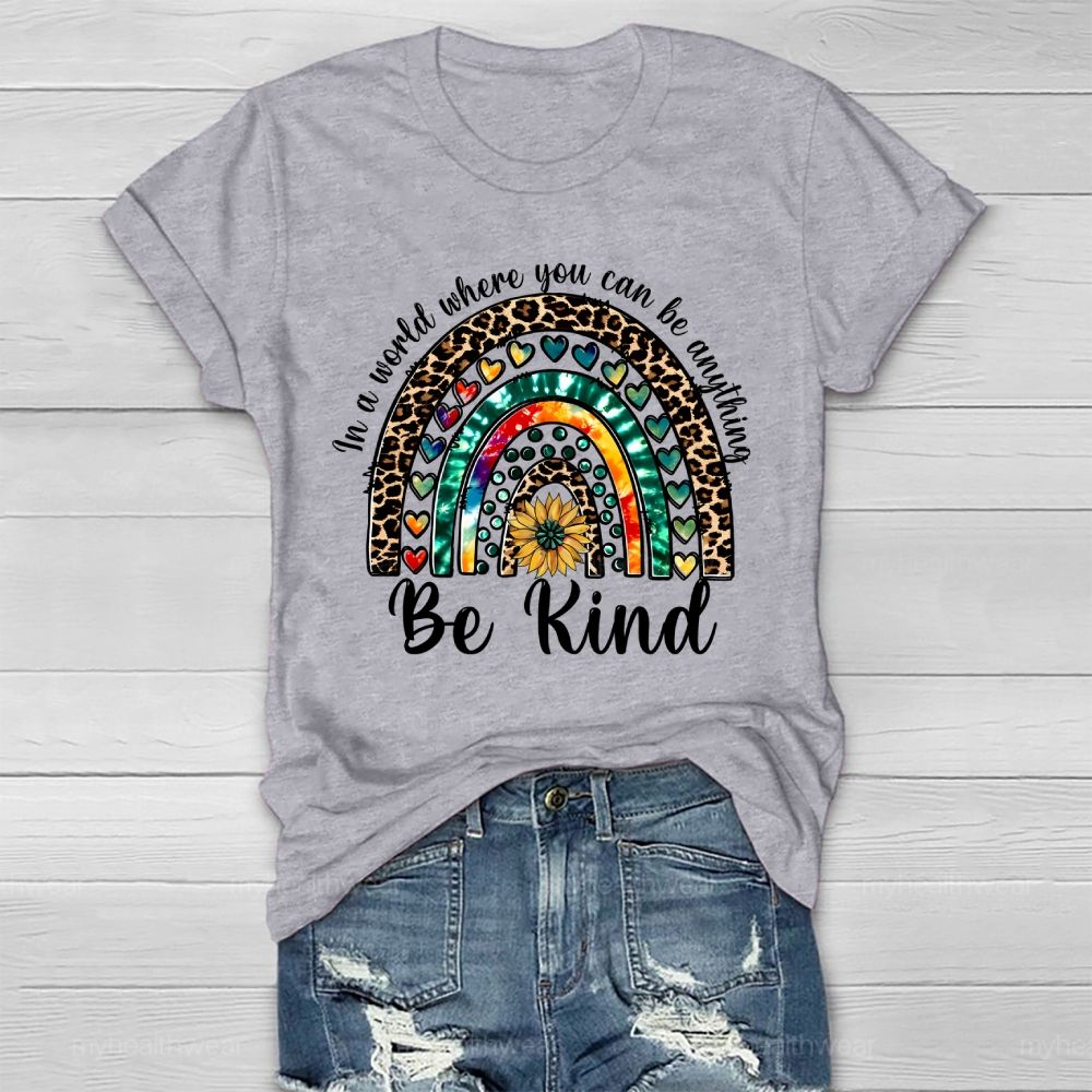In A World Where You Can Be Anything Be Kind Leopard Print Rainbow Healthwear T-shirt