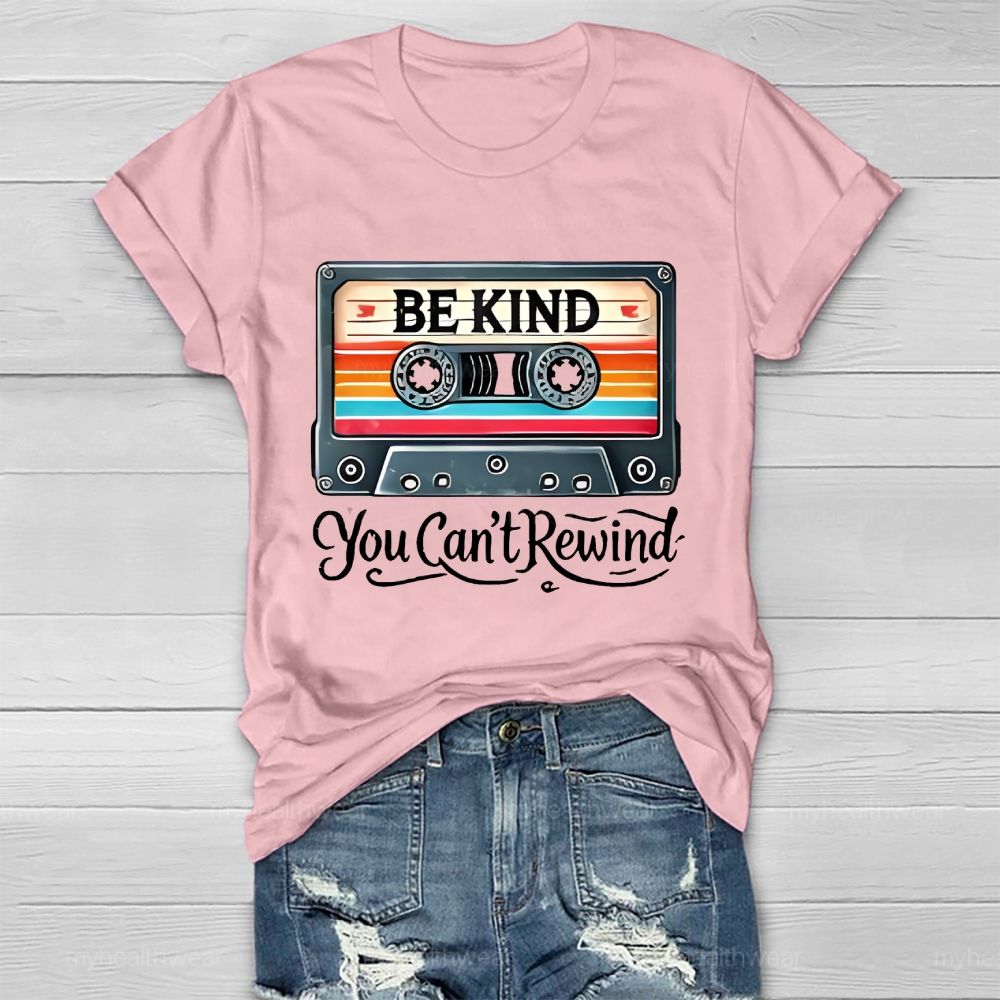 Be Kind You Can't Rewind Healthwear T-shirt