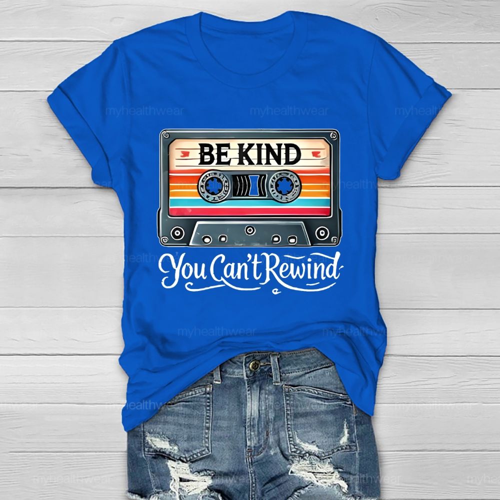Be Kind You Can't Rewind Healthwear T-shirt