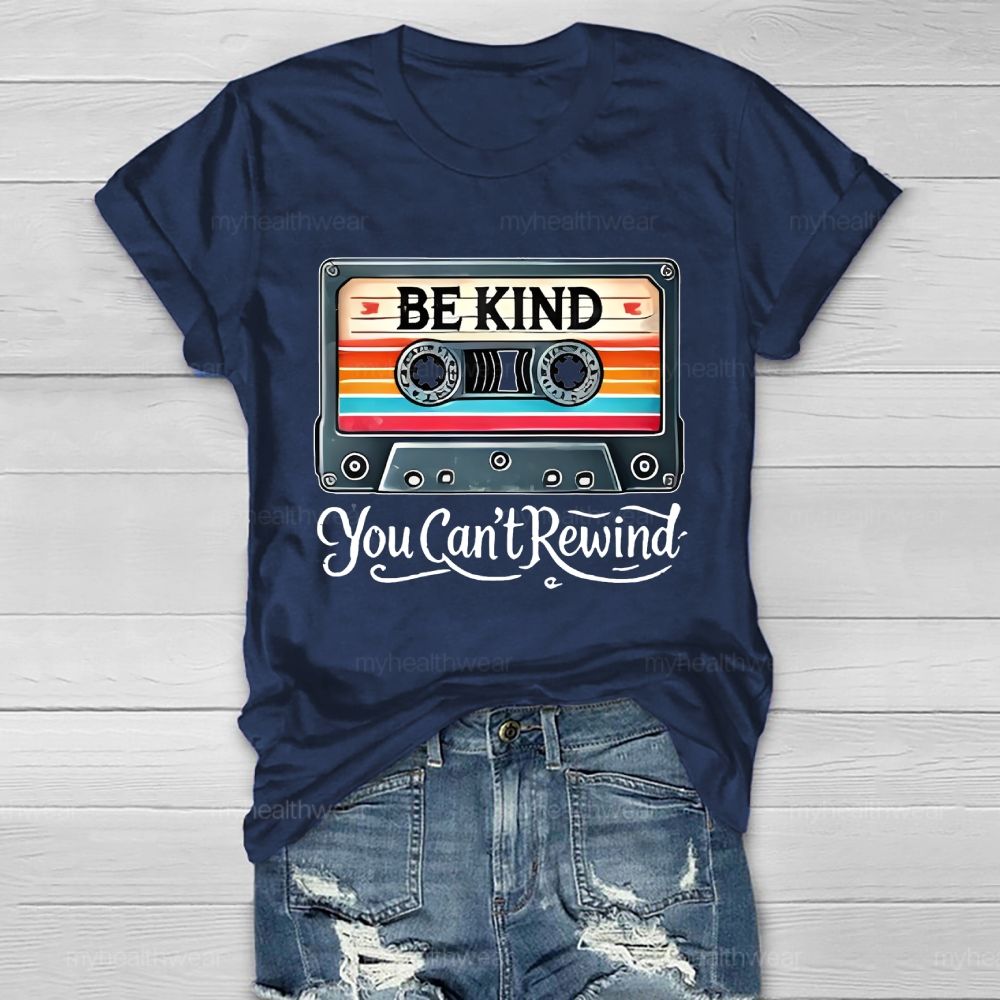 Be Kind You Can't Rewind Healthwear T-shirt