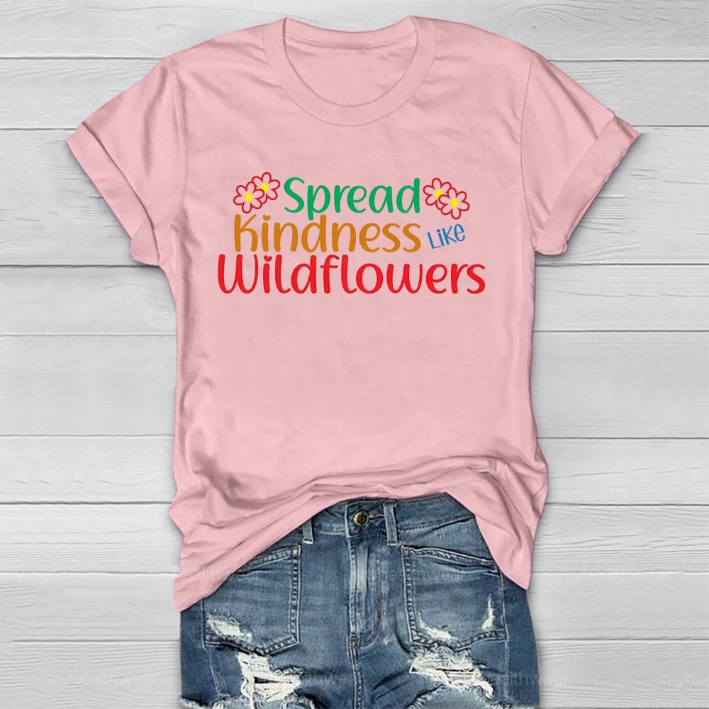 Spread Kindness Like Wildflowers Letters Healthwear T-shirt