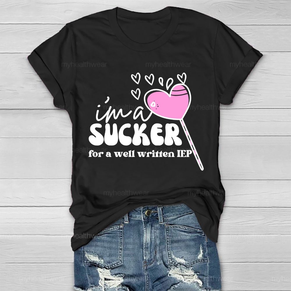 I'm A Sucker For A Well Written IEP Healthwear T-shirt