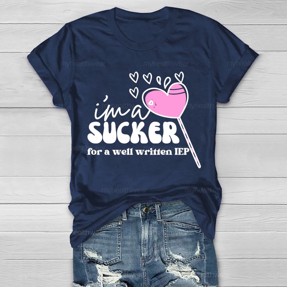 I'm A Sucker For A Well Written IEP Healthwear T-shirt