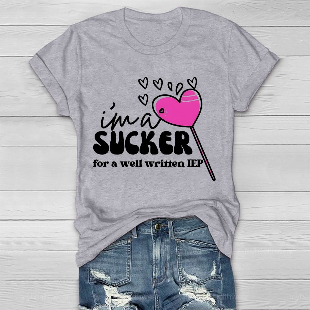 I'm A Sucker For A Well Written IEP Healthwear T-shirt