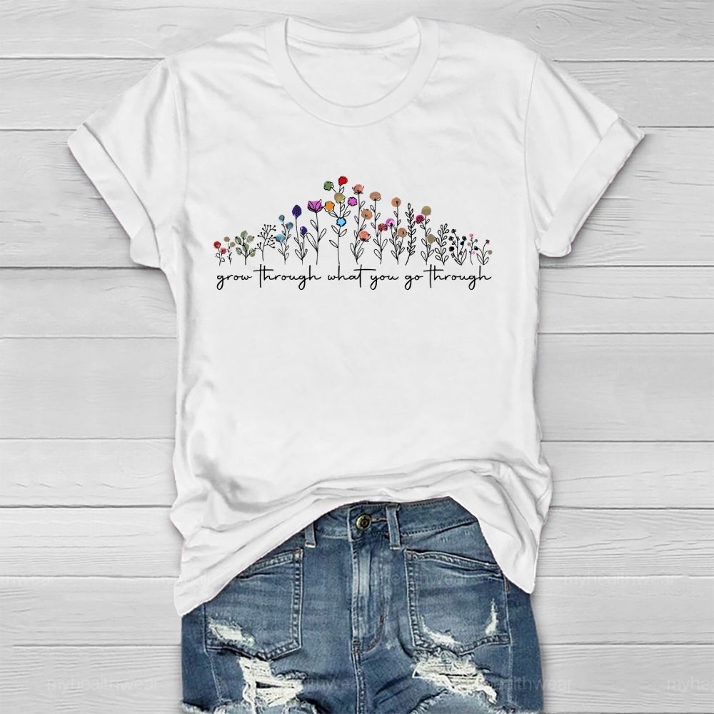 Grow Through What You Go Through Flowers Healthwear T-shirt