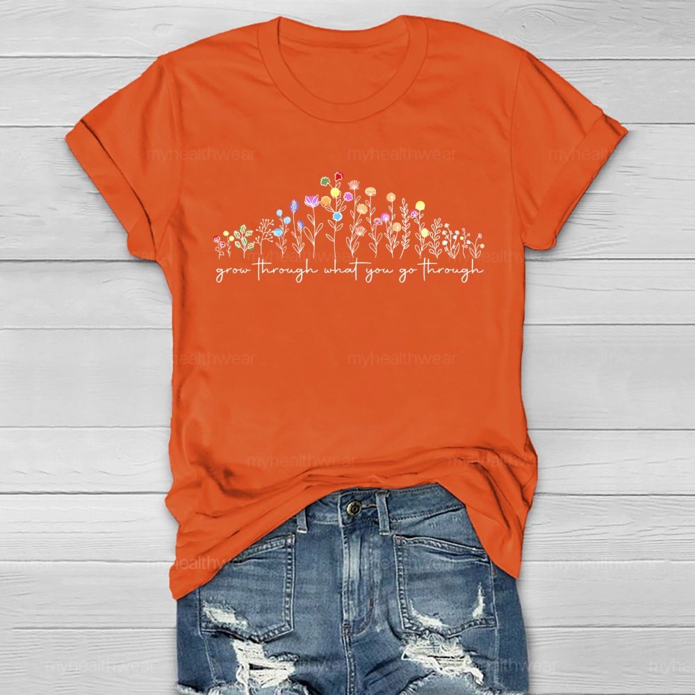Grow Through What You Go Through Flowers Healthwear T-shirt