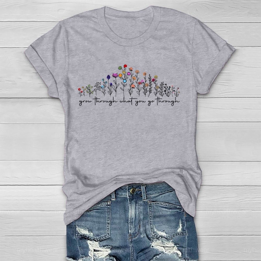 Grow Through What You Go Through Flowers Healthwear T-shirt