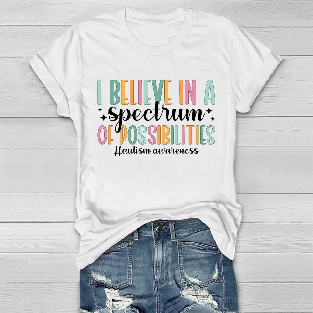 I Believe In A Spectrum Of Possibilities Autism Awareness Letters Healthwear T-shirt