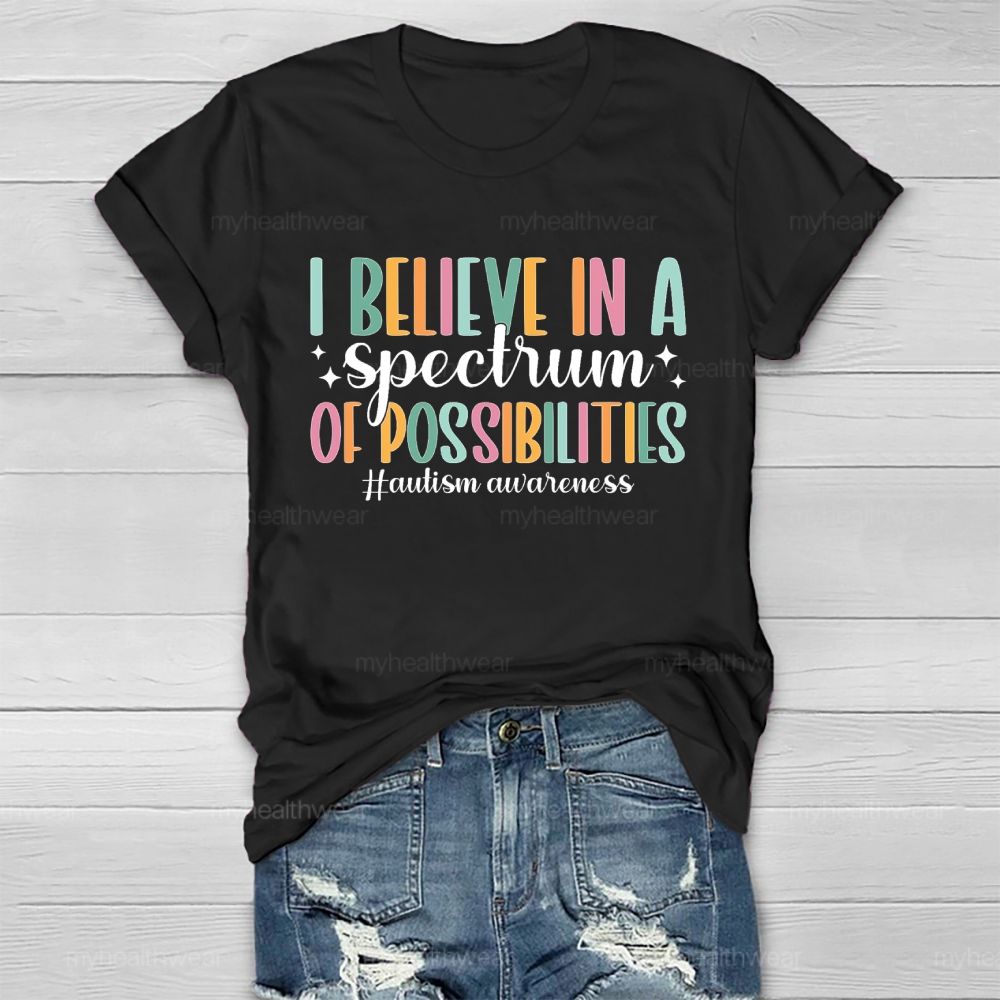 I Believe In A Spectrum Of Possibilities Autism Awareness Letters Healthwear T-shirt