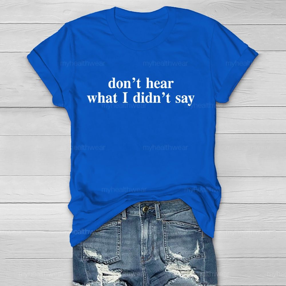 Don't Hear What I Didn't Say Healthwear T-shirt