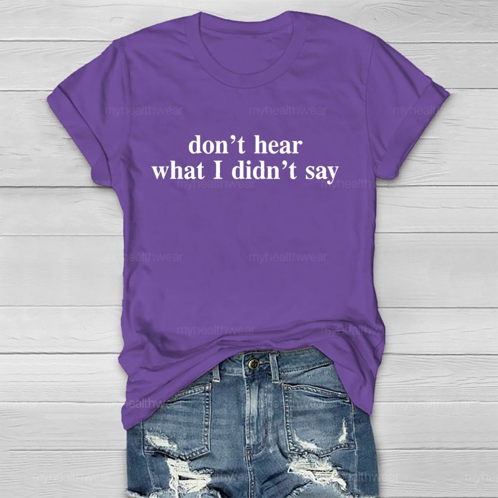 Don't Hear What I Didn't Say Healthwear T-shirt