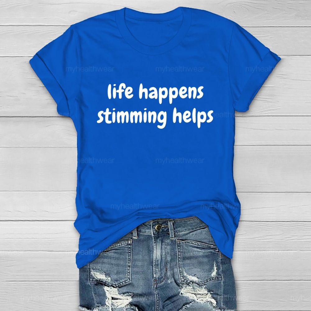 Life Happens Stimming Helps Healthwear T-shirt